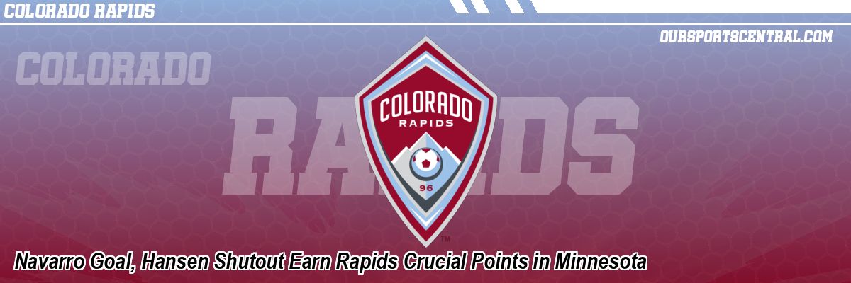 Navarro Goal, Hansen Shutout Earn Rapids Crucial Points in Minnesota