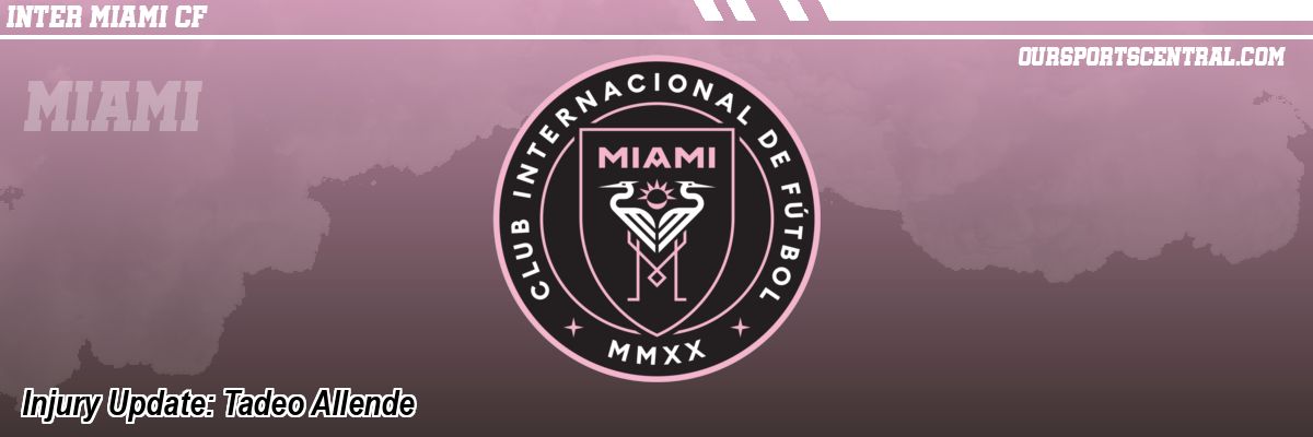 Injury Update: Tadeo Allende