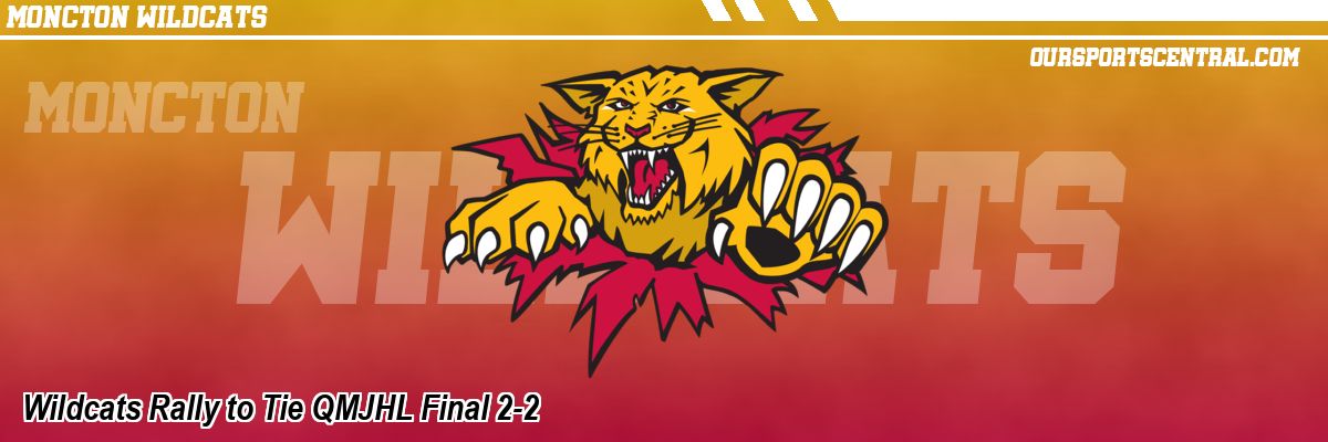 Wildcats Rally to Tie QMJHL Final 2-2