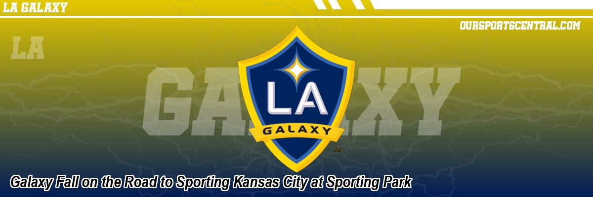 Galaxy Fall on the Road to Sporting Kansas City at Sporting Park