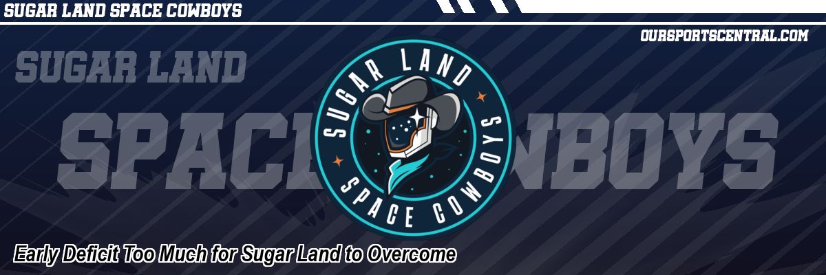 Early Deficit Too Much for Sugar Land to Overcome