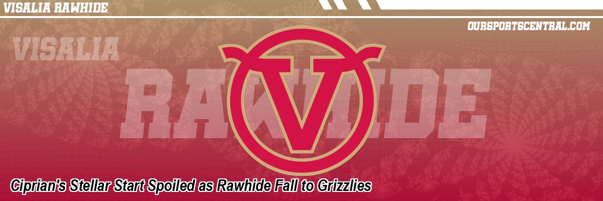 Ciprian's Stellar Start Spoiled as Rawhide Fall to Grizzlies