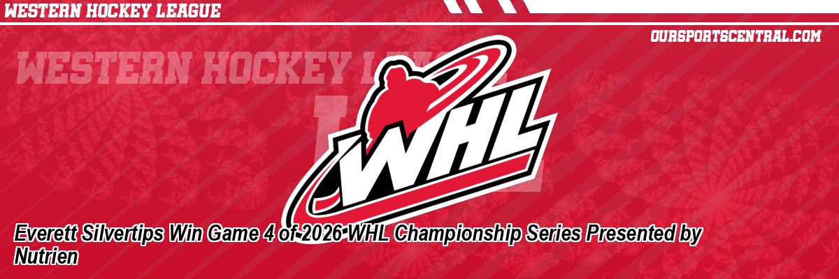 Everett Silvertips Win Game 4 of 2026 WHL Championship Series Presented by Nutrien