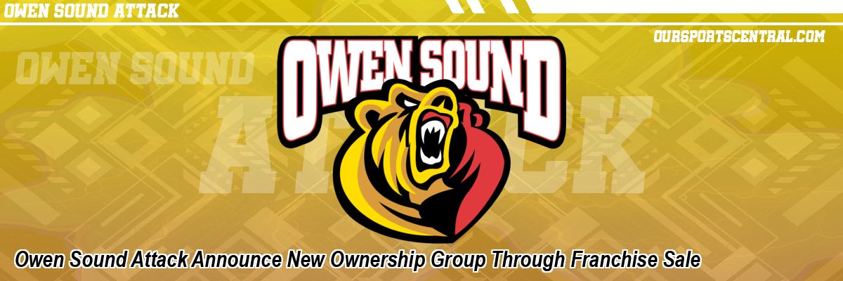 Owen Sound Attack Announce New Ownership Group Through Franchise Sale