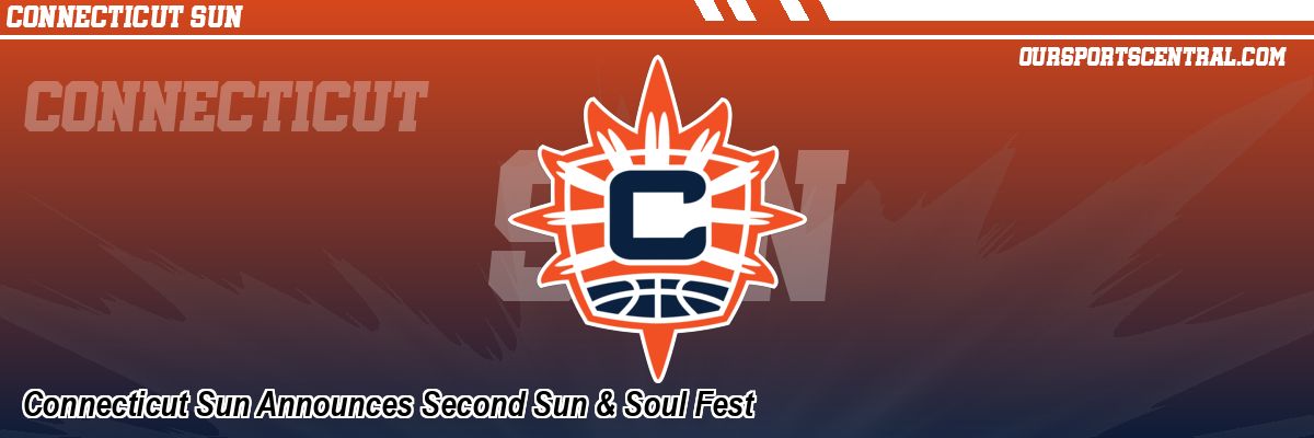 Connecticut Sun Announces Second Sun & Soul Fest