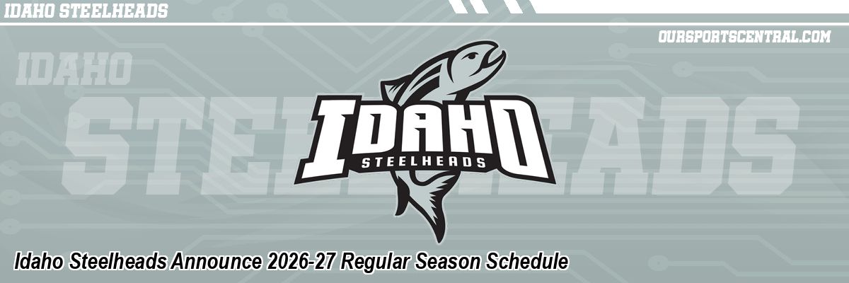 Idaho Steelheads Announce 2026-27 Regular Season Schedule