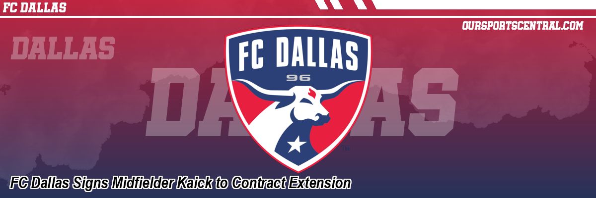 FC Dallas Signs Midfielder Kaick to Contract Extension