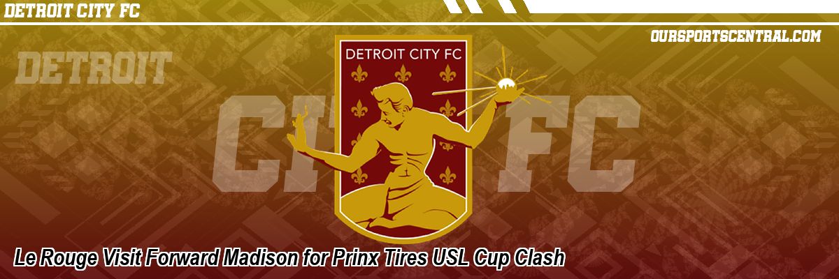 Le Rouge Visit Forward Madison for Prinx Tires USL Cup Clash