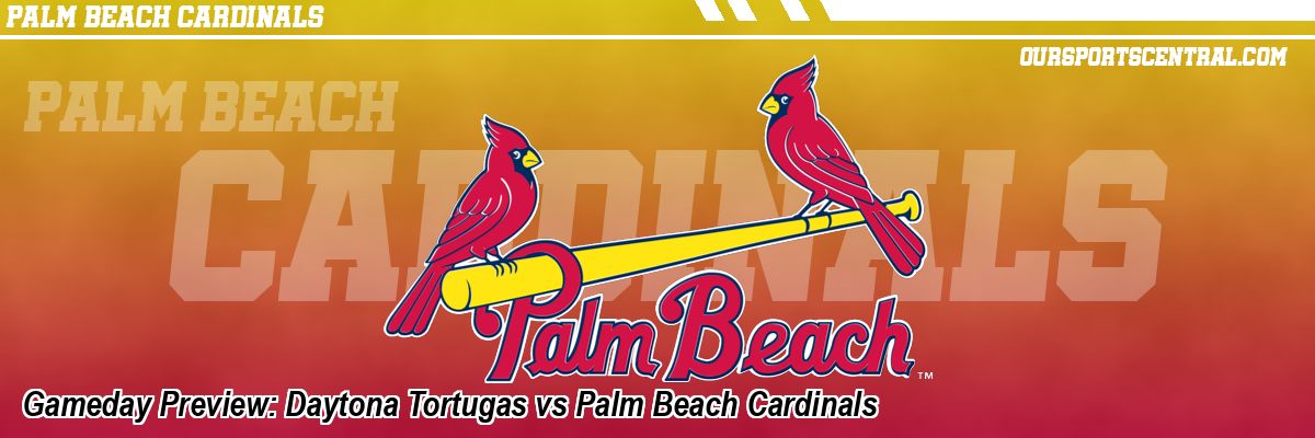 Gameday Preview: Daytona Tortugas vs Palm Beach Cardinals