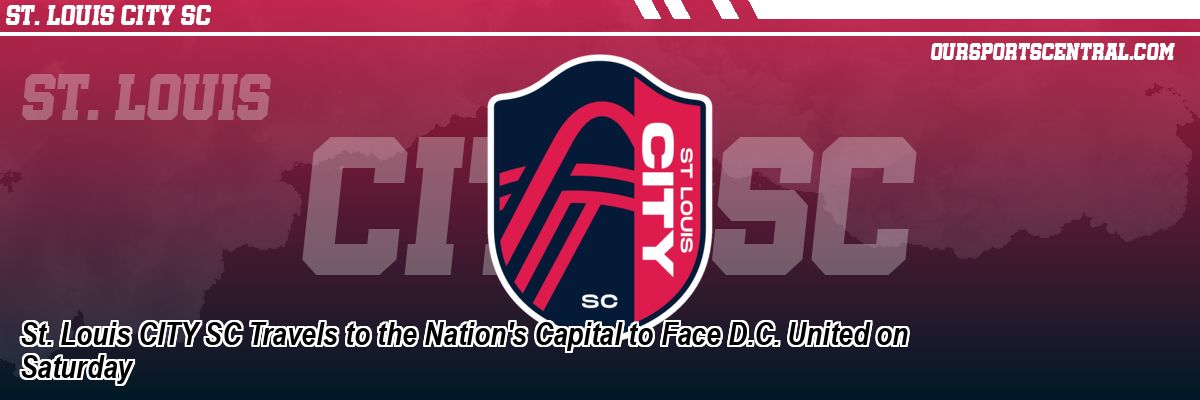 St. Louis CITY SC Travels to the Nation's Capital to Face D.C. United on Saturday
