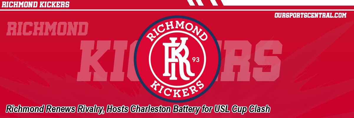 Richmond Renews Rivalry, Hosts Charleston Battery for USL Cup Clash