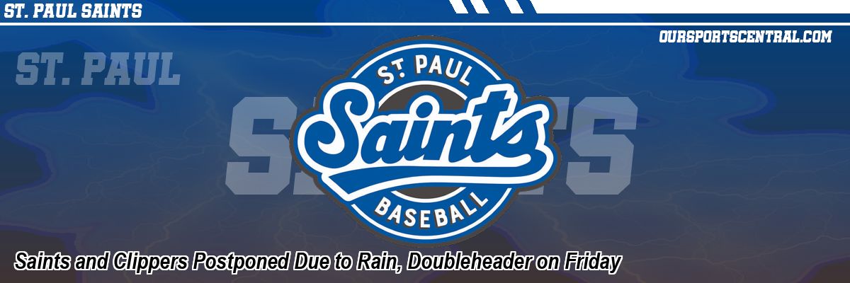 Saints and Clippers Postponed Due to Rain, Doubleheader on Friday