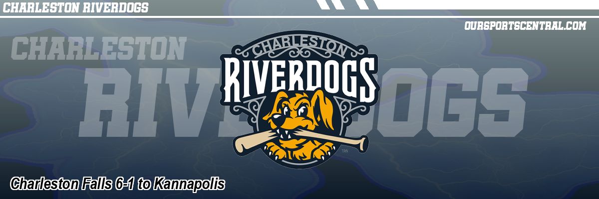 Charleston Falls 6-1 to Kannapolis
