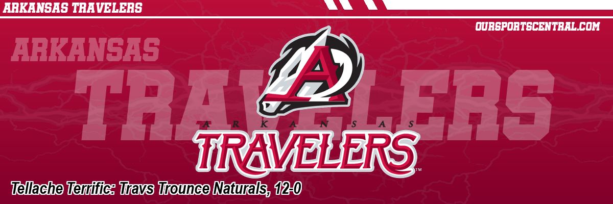 Tellache Terrific: Travs Trounce Naturals, 12-0