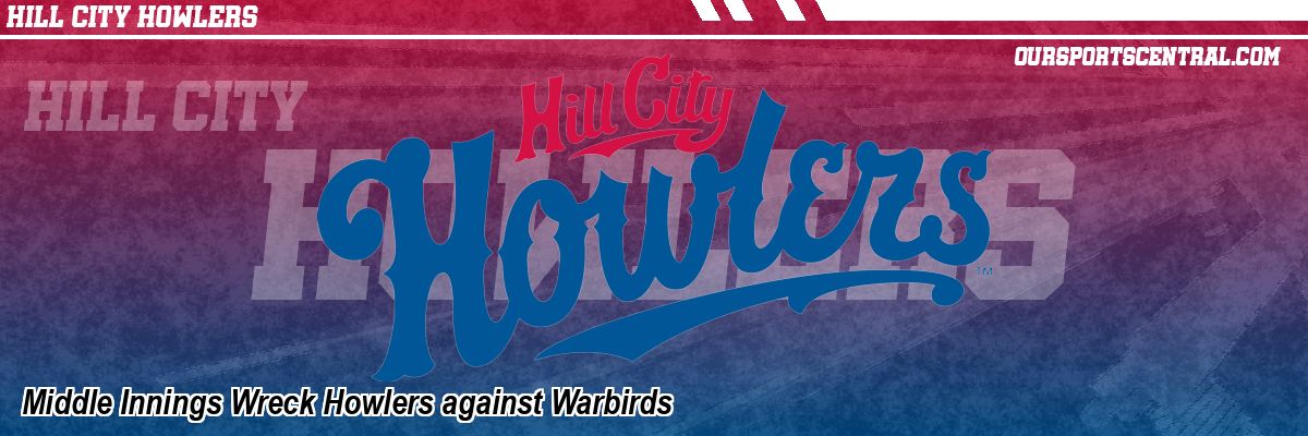 Middle Innings Wreck Howlers against Warbirds