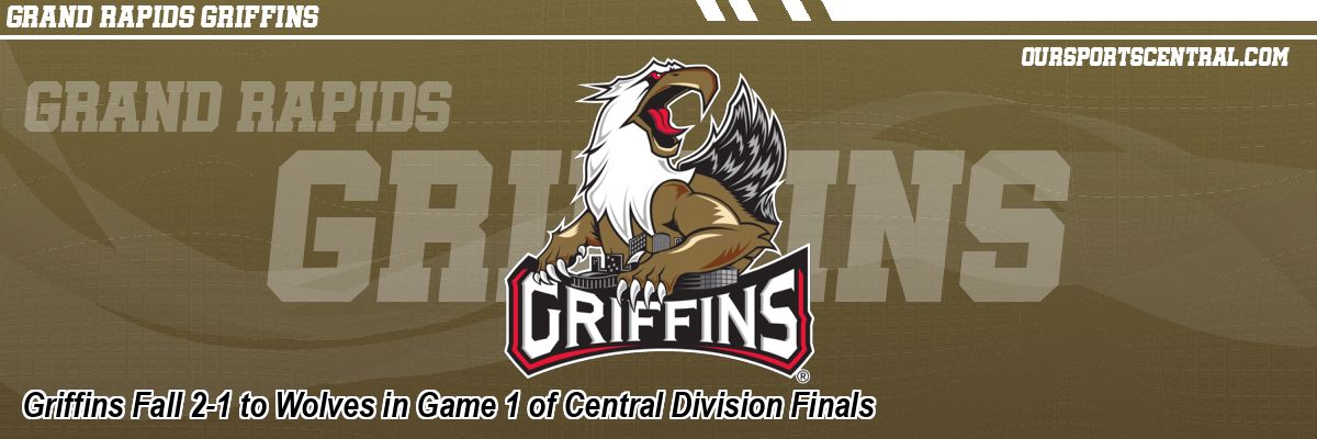 Griffins Fall 2-1 to Wolves in Game 1 of Central Division Finals