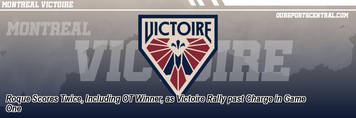 Roque Scores Twice, Including OT Winner, as Victoire Rally past Charge in Game One