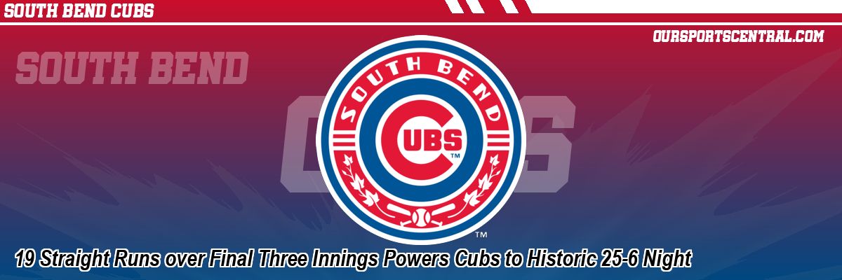 19 Straight Runs over Final Three Innings Powers Cubs to Historic 25-6 Night