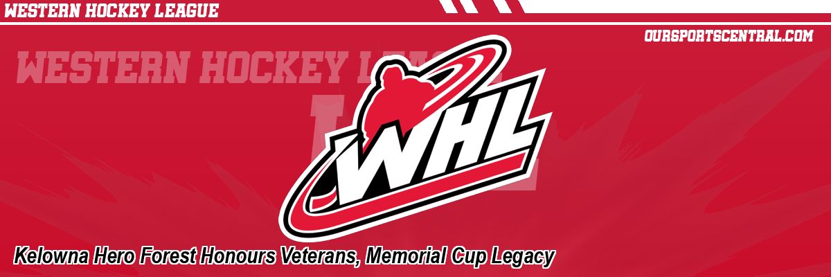 Kelowna Hero Forest Honours Veterans, Memorial Cup Legacy