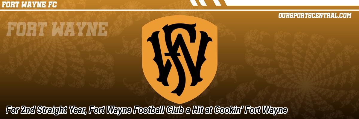 For 2nd Straight Year, Fort Wayne Football Club a Hit at Cookin' Fort Wayne