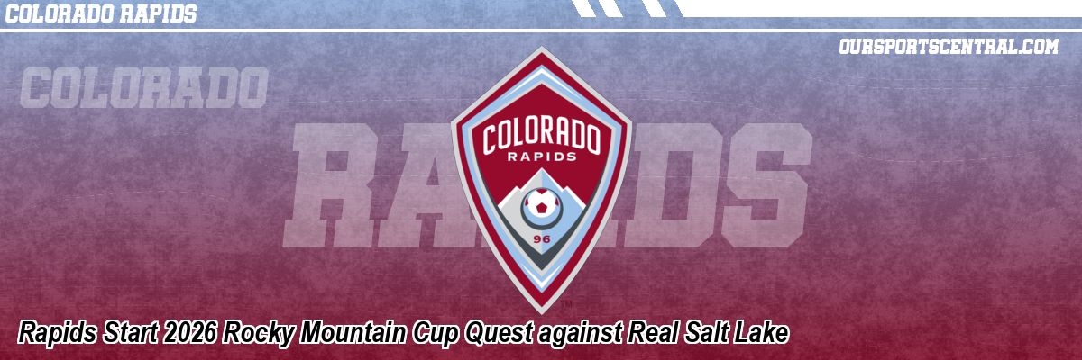 Rapids Start 2026 Rocky Mountain Cup Quest against Real Salt Lake