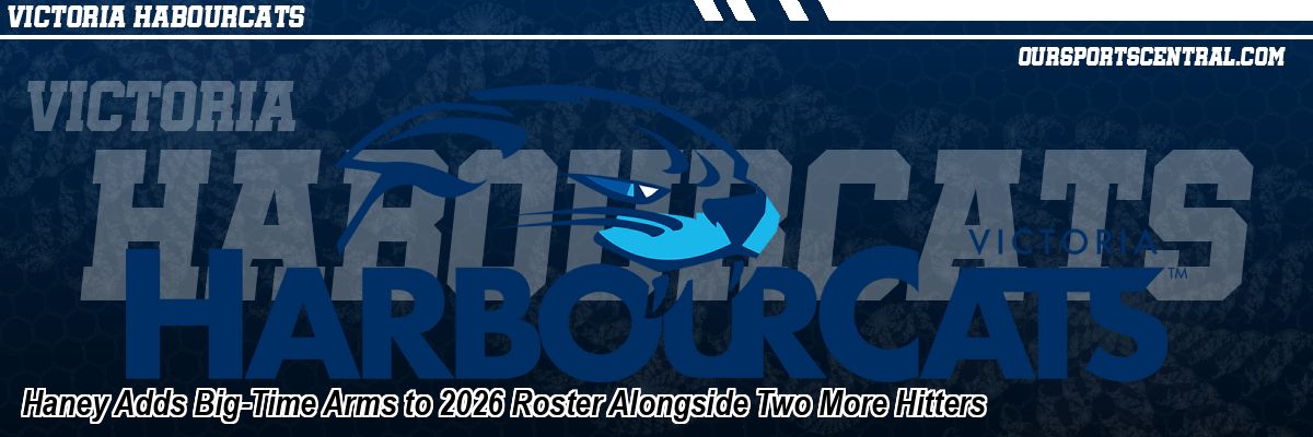 Haney Adds Big-Time Arms to 2026 Roster Alongside Two More Hitters