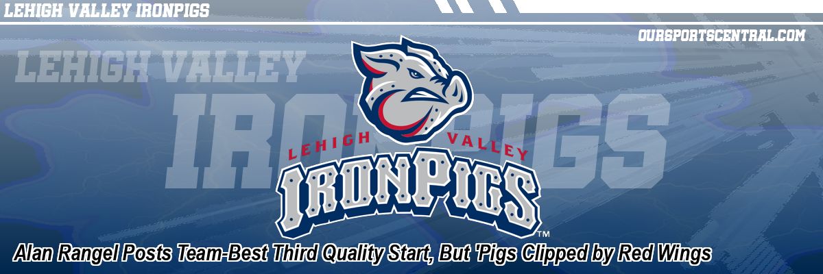 Alan Rangel Posts Team-Best Third Quality Start, But 'Pigs Clipped by Red Wings