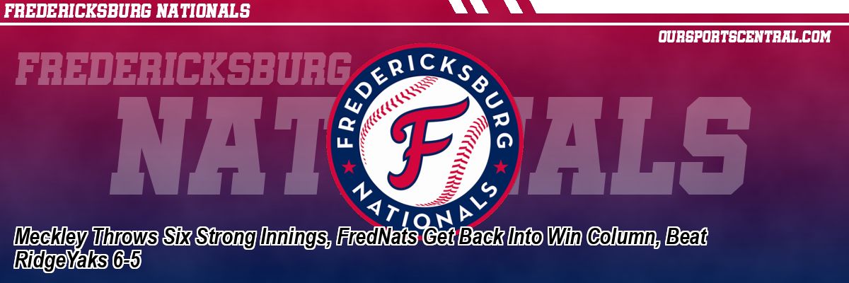 Meckley Throws Six Strong Innings, FredNats Get Back Into Win Column, Beat RidgeYaks 6-5