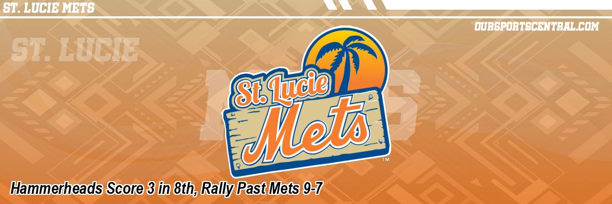 Hammerheads Score 3 in 8th, Rally Past Mets 9-7