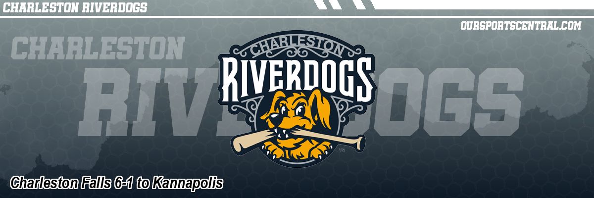 Charleston Falls 6-1 to Kannapolis