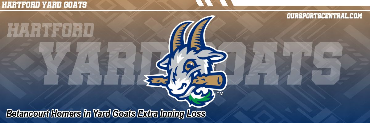 Betancourt Homers in Yard Goats Extra Inning Loss