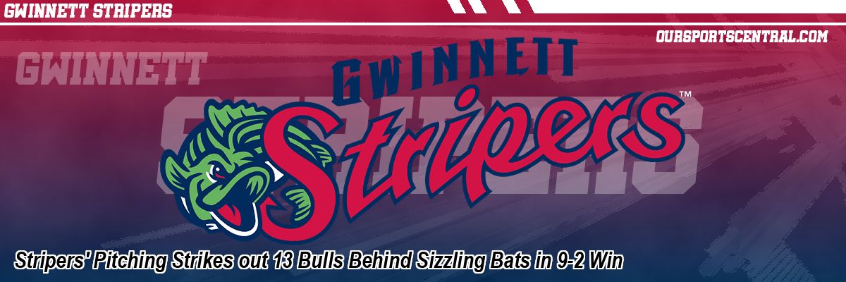Stripers' Pitching Strikes out 13 Bulls Behind Sizzling Bats in 9-2 Win