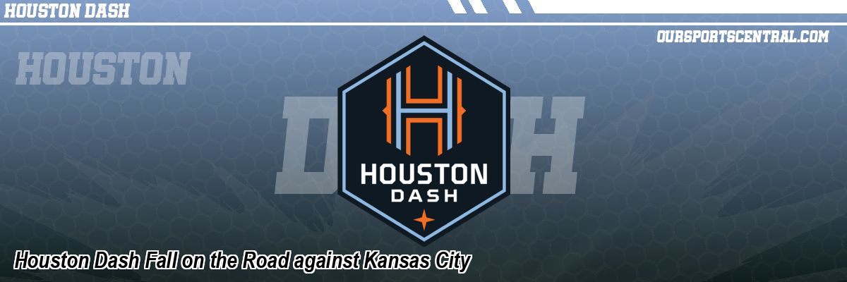 Houston Dash Fall on the Road against Kansas City