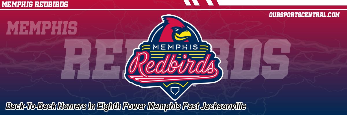 Back-To-Back Homers in Eighth Power Memphis Past Jacksonville
