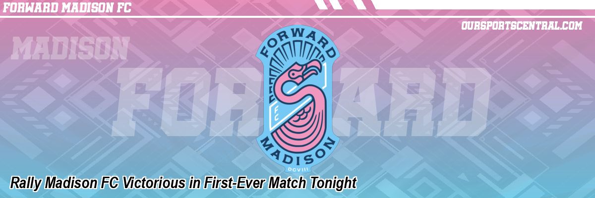 Rally Madison FC Victorious in First-Ever Match Tonight