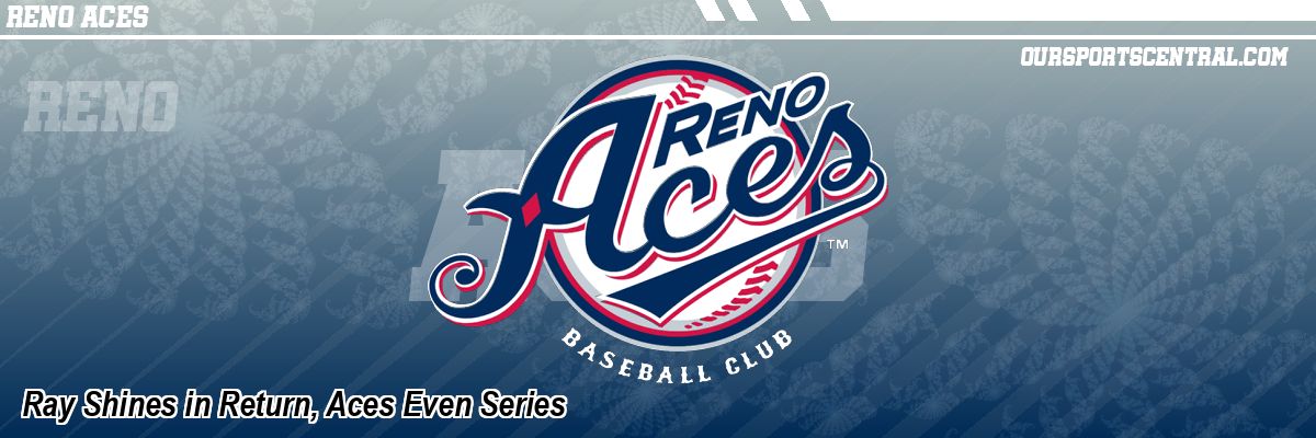 Ray Shines in Return, Aces Even Series