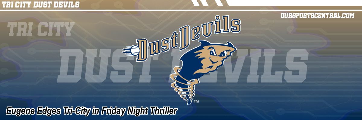 Eugene Edges Tri-City in Friday Night Thriller
