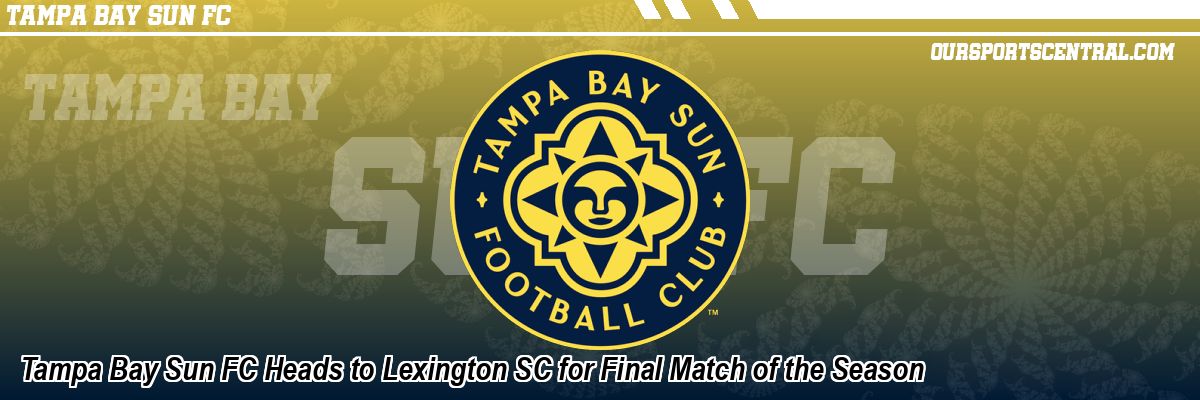 Tampa Bay Sun FC Heads to Lexington SC for Final Match of the Season