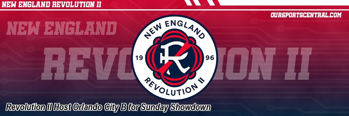 Revolution II Host Orlando City B for Sunday Showdown