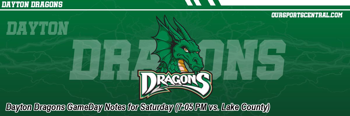 Dayton Dragons GameDay Notes for Saturday (7:05 PM vs. Lake County)