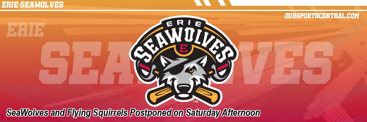 SeaWolves and Flying Squirrels Postponed on Saturday Afternoon