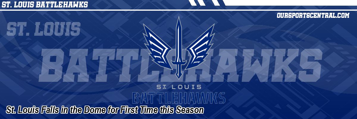 St. Louis Falls in the Dome for First Time this Season
