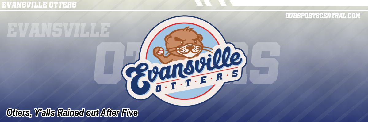 Otters, Y'alls Rained out After Five