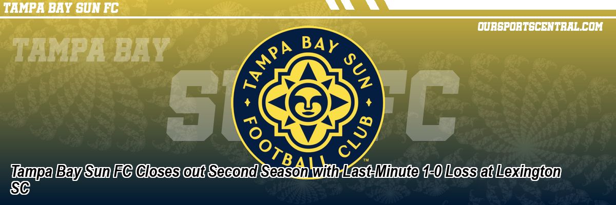 Tampa Bay Sun FC Closes out Second Season with Last-Minute 1-0 Loss at Lexington SC