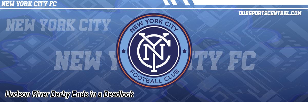 Hudson River Derby Ends in a Deadlock