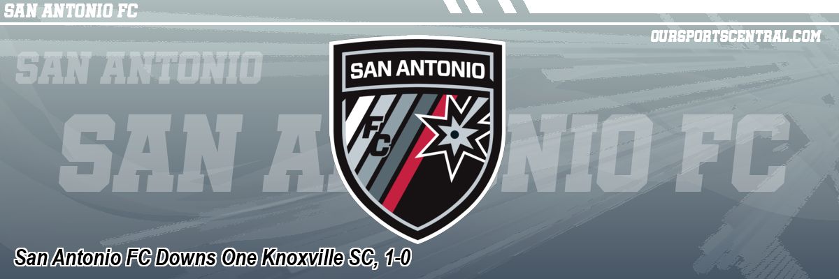 San Antonio FC Downs One Knoxville SC, 1-0