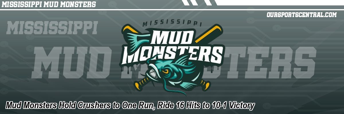 Mud Monsters Hold Crushers to One Run, Ride 16 Hits to 10-1 Victory