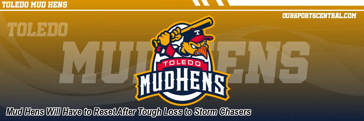 Mud Hens Will Have to Reset After Tough Loss to Storm Chasers