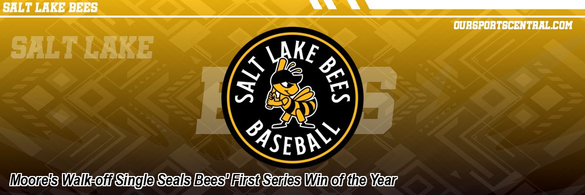 Moore's Walk-off Single Seals Bees' First Series Win of the Year