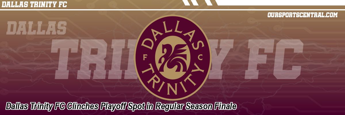 Dallas Trinity FC Clinches Playoff Spot in Regular Season Finale